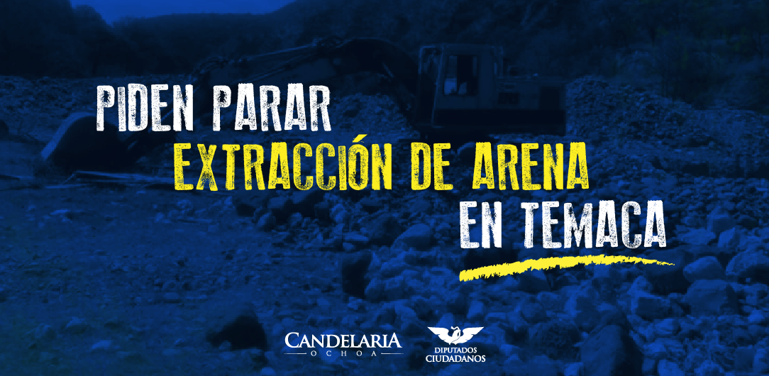 Piden parar extracción de Arena en Temaca